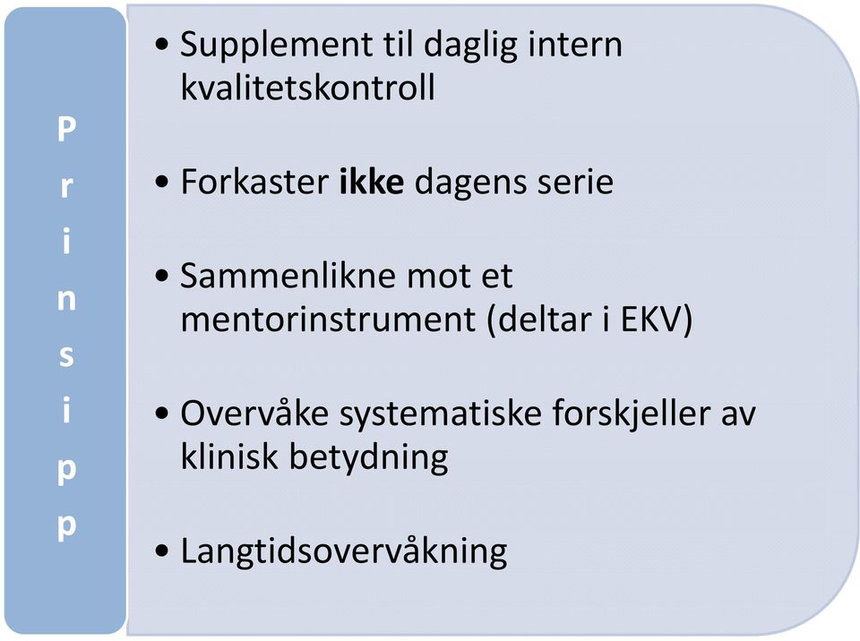 Sammenlikne mot et mentorinstrument (deltar i EKV)