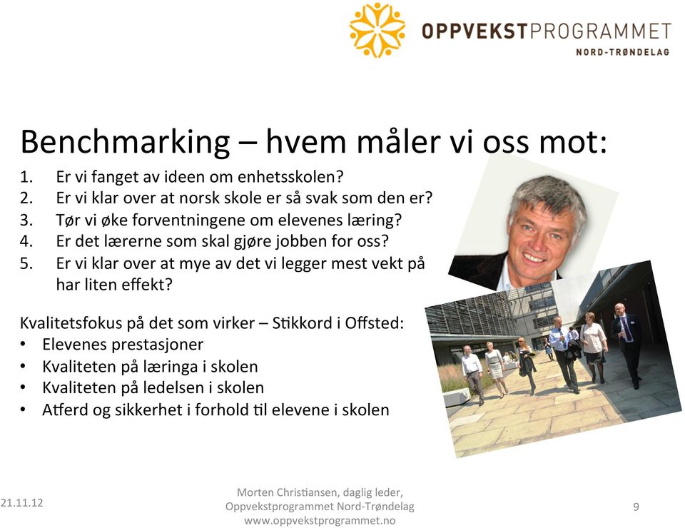 Er det lærerne som skal gjøre jobben for oss? 5. Er vi klar over at mye av det vi legger mest vekt på har liten effekt?