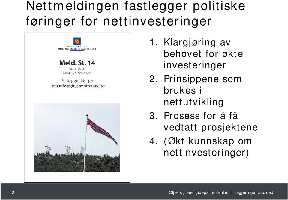 Klargjøring av behovet for økte investeringer 2.