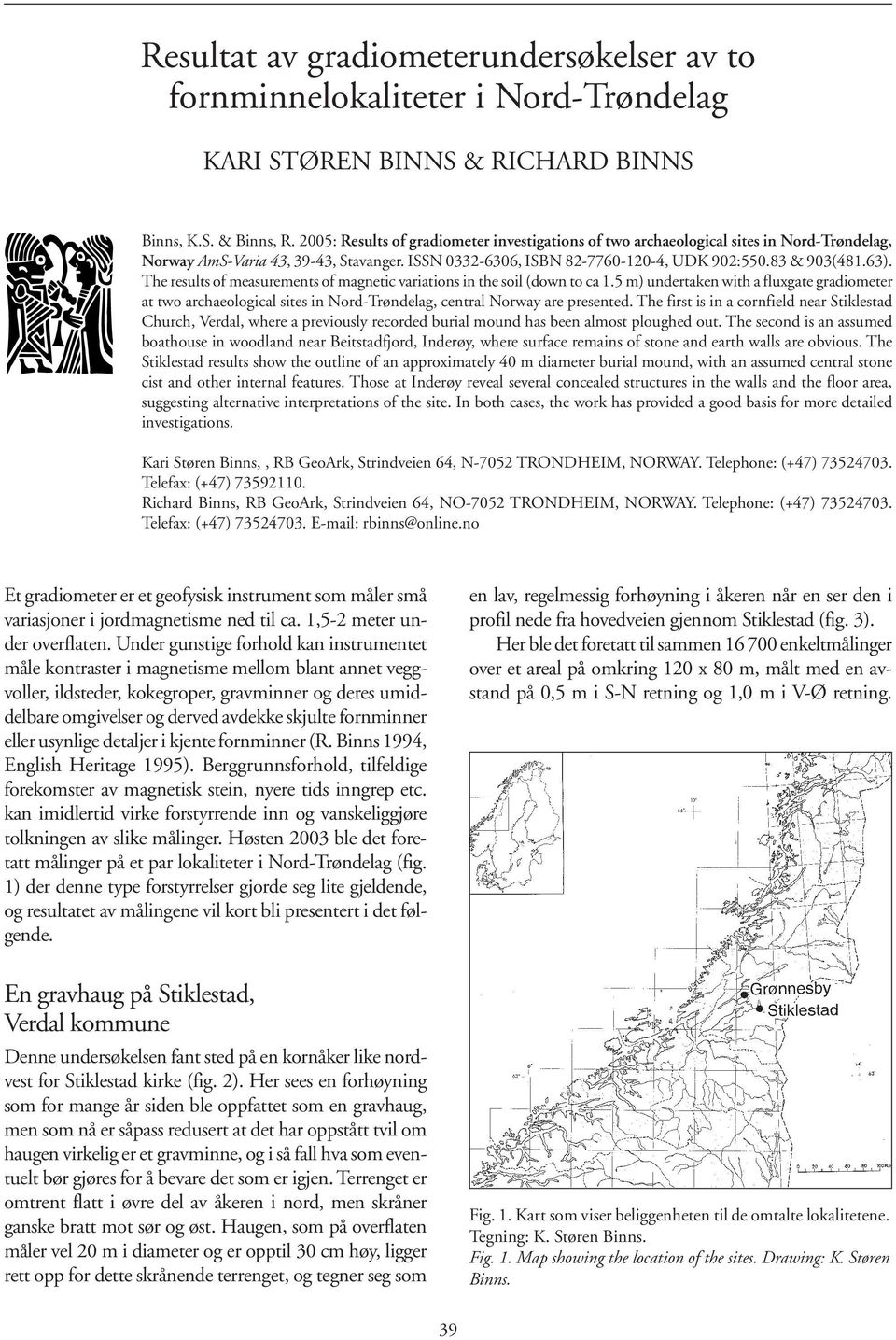 ISSN 0332-6306, ISBN 82-7760-120-4, UDK 902:550.83 & 903(481.63). The results of measurements of magnetic variations in the soil (down to ca 1.