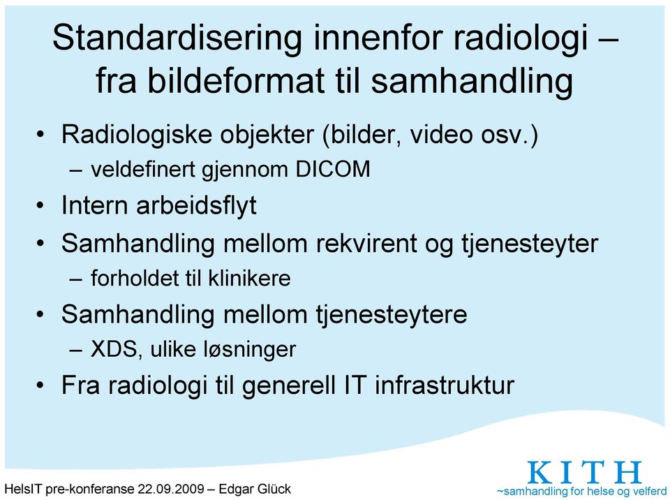 ) veldefinert gjennom DICOM Intern arbeidsflyt Samhandling mellom rekvirent og