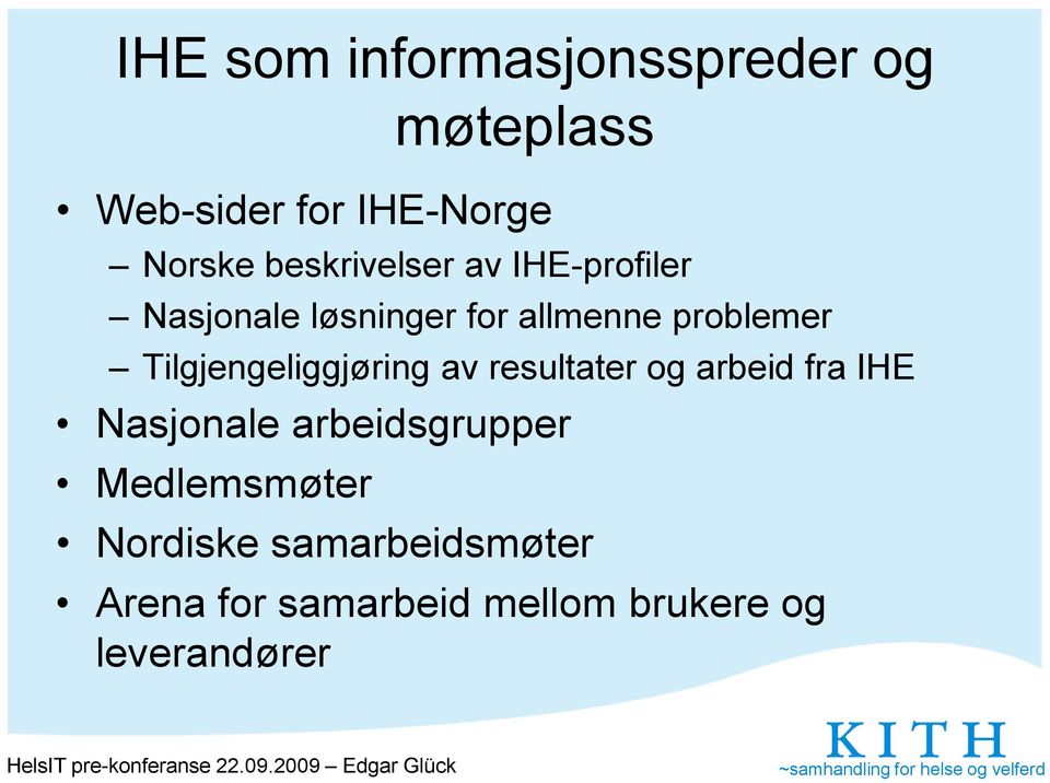 Tilgjengeliggjøring av resultater og arbeid fra IHE Nasjonale arbeidsgrupper