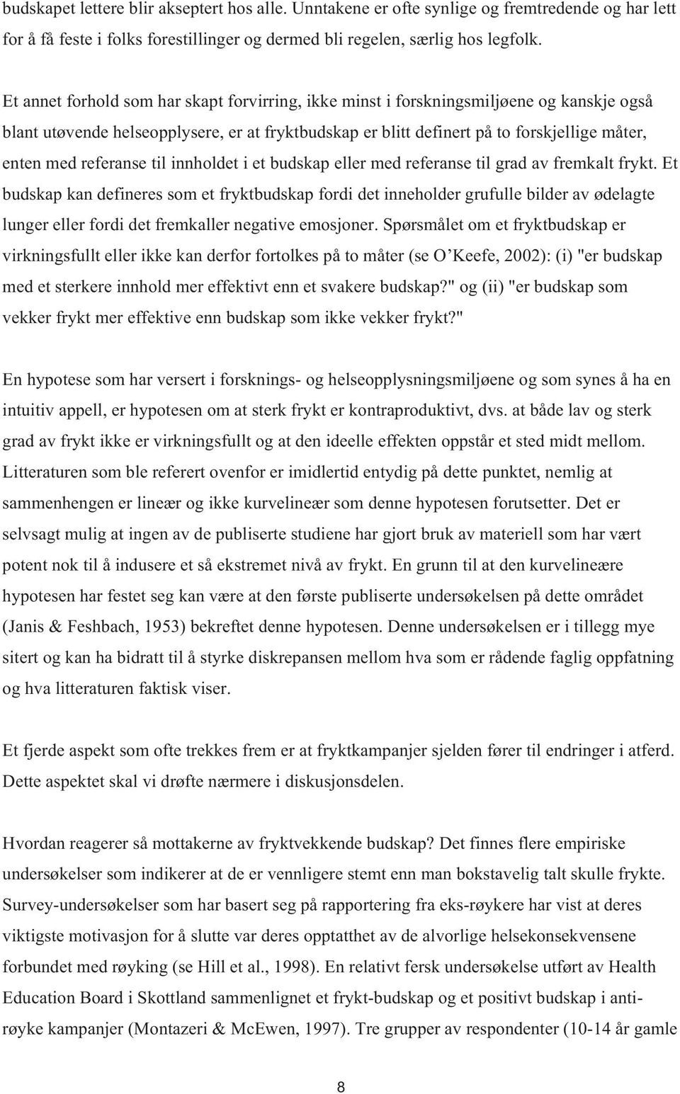 referanse til innholdet i et budskap eller med referanse til grad av fremkalt frykt.