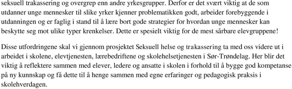 hvordan unge mennesker kan beskytte seg mot ulike typer krenkelser. Dette er spesielt viktig for de mest sårbare elevgruppene!