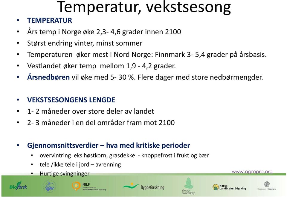 Flere dager med store nedbørmengder.