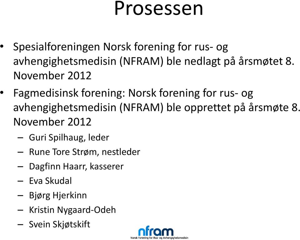 November 2012 Fagmedisinsk forening: Norsk forening for rus- og avhengighetsmedisin (NFRAM)