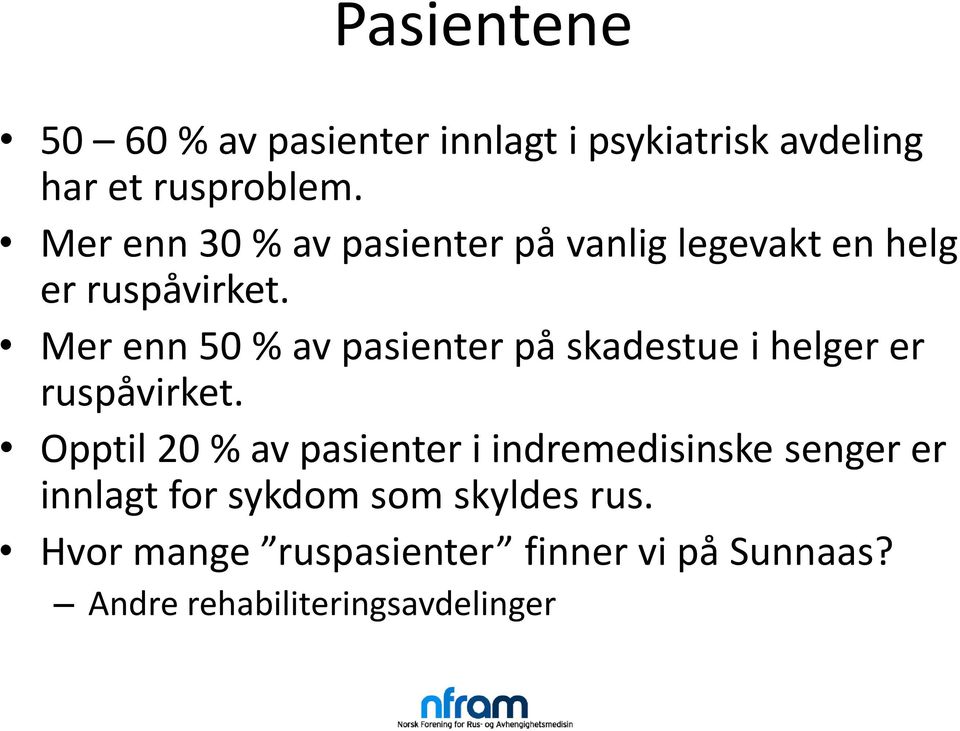 Mer enn 50 % av pasienter på skadestue i helger er ruspåvirket.