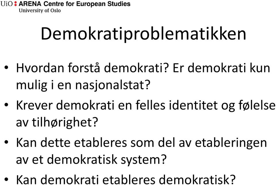 Krever demokrati en felles identitet og følelse av tilhørighet?