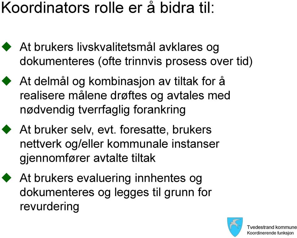 nødvendig tverrfaglig forankring At bruker selv, evt.