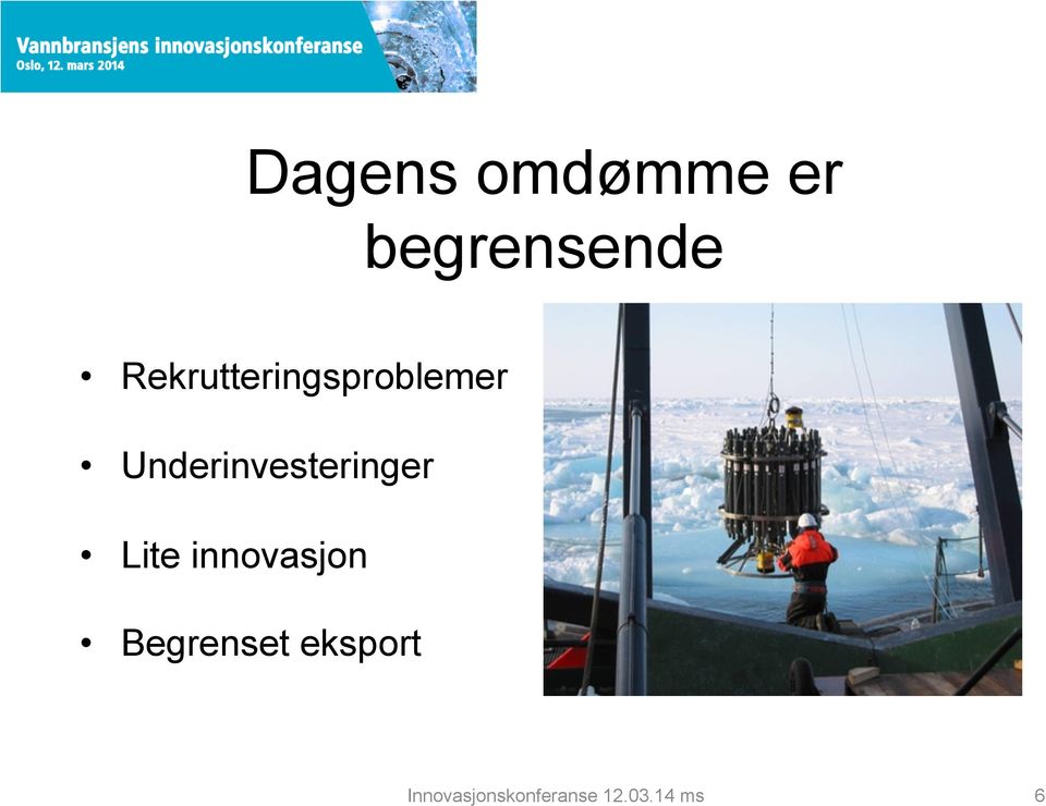 Underinvesteringer Lite innovasjon