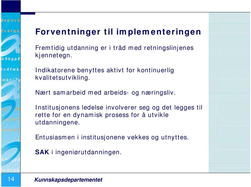 Nært samarbeid med arbeids- og næringsliv.