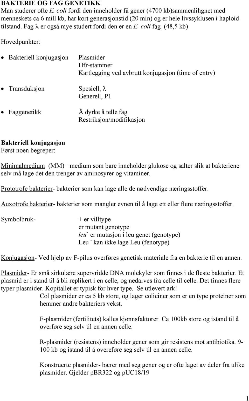 Fag λ er også mye studert fordi den er en E.