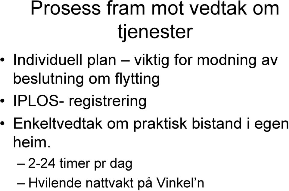 IPLOS- registrering Enkeltvedtak om praktisk bistand