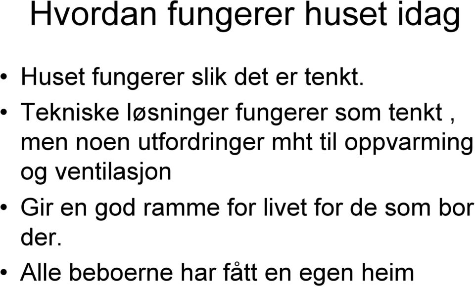 Tekniske løsninger fungerer som tenkt, men noen