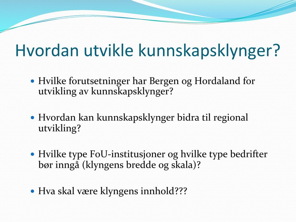 kunnskapsklynger? Hvordan kan kunnskapsklynger bidra til regional utvikling?