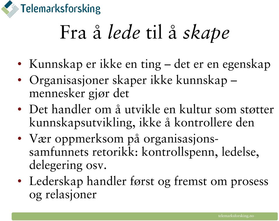 kunnskapsutvikling, ikke å kontrollere den Vær oppmerksom på organisasjonssamfunnets