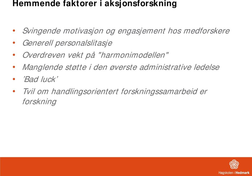 vekt på "harmonimodellen" Manglende støtte i den øverste