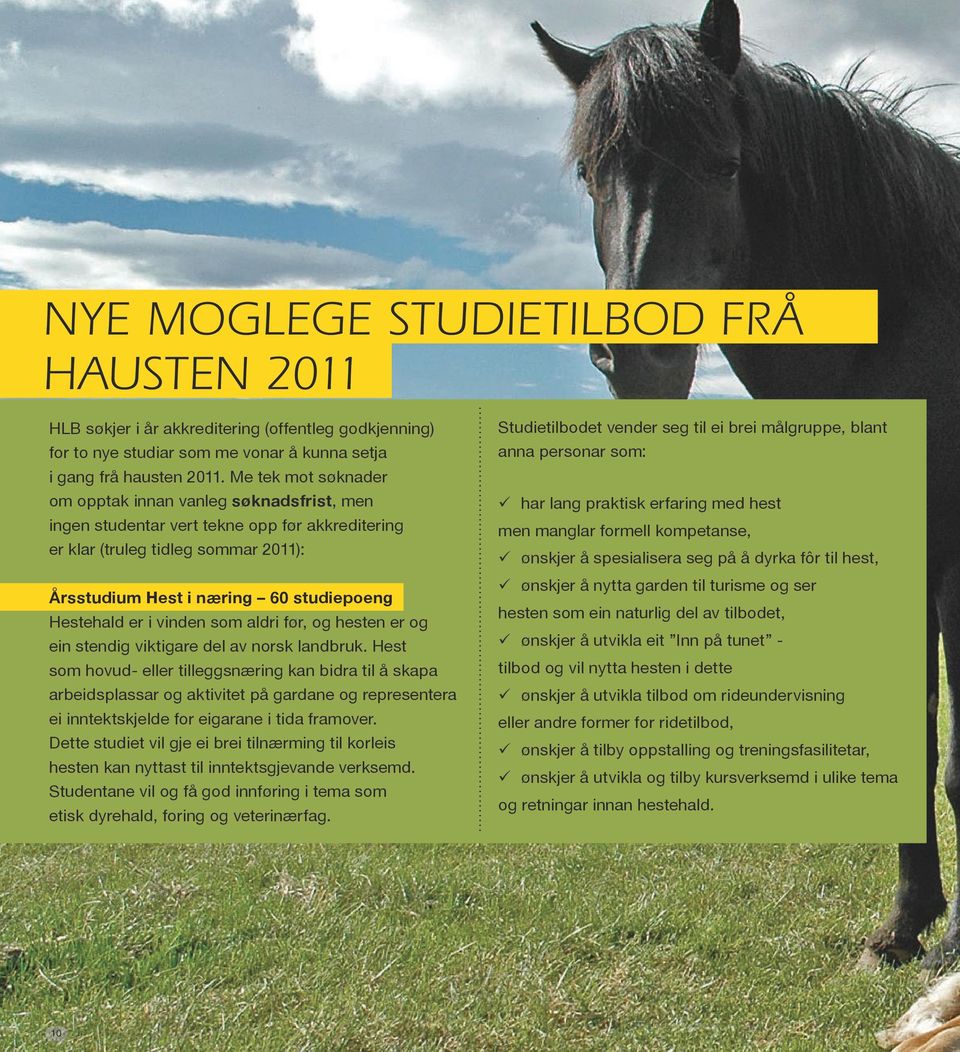 i vinden som aldri før, og hesten er og ein stendig viktigare del av norsk landbruk.