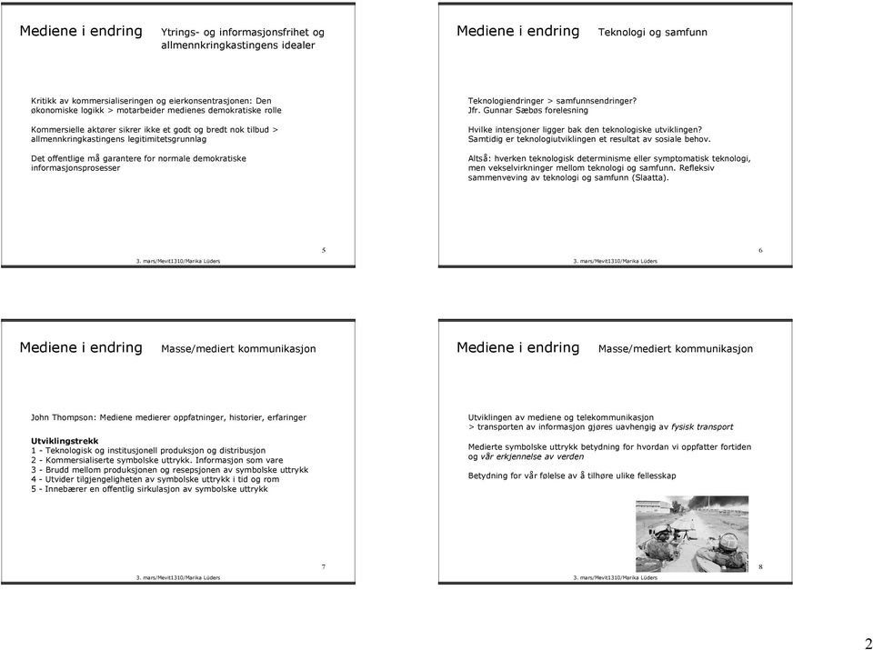 Gunnar Sæbøs forelesning Kommersielle aktører sikrer ikke et godt og bredt nok tilbud > allmennkringkastingens legitimitetsgrunnlag Hvilke intensjoner ligger bak den teknologiske utviklingen?