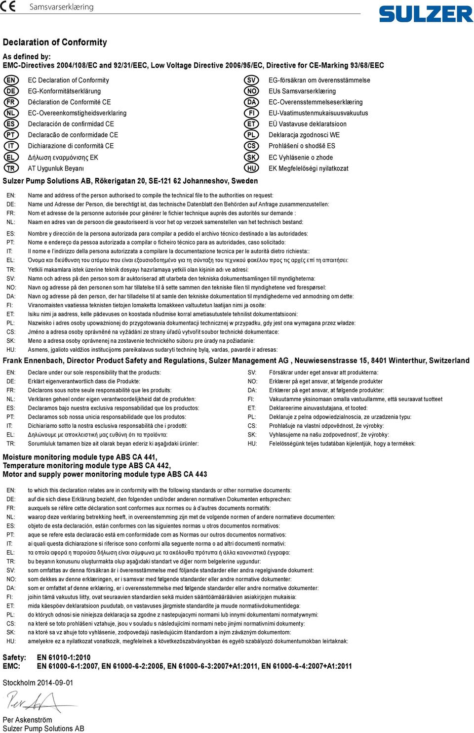 Vastavuse deklaratsioon PT eclaracão de conformidade PL eklaracja zgodnosci W T ichiarazione di conformità S Prohlášení o shodšĕ S L Δήλωση εναρμόνισης K SK Vyhlásenie o zhode TR T Uygunluk eyanı HU