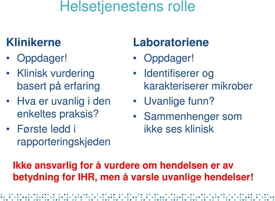 Første ledd i rapporteringskjeden Laboratoriene Oppdager!