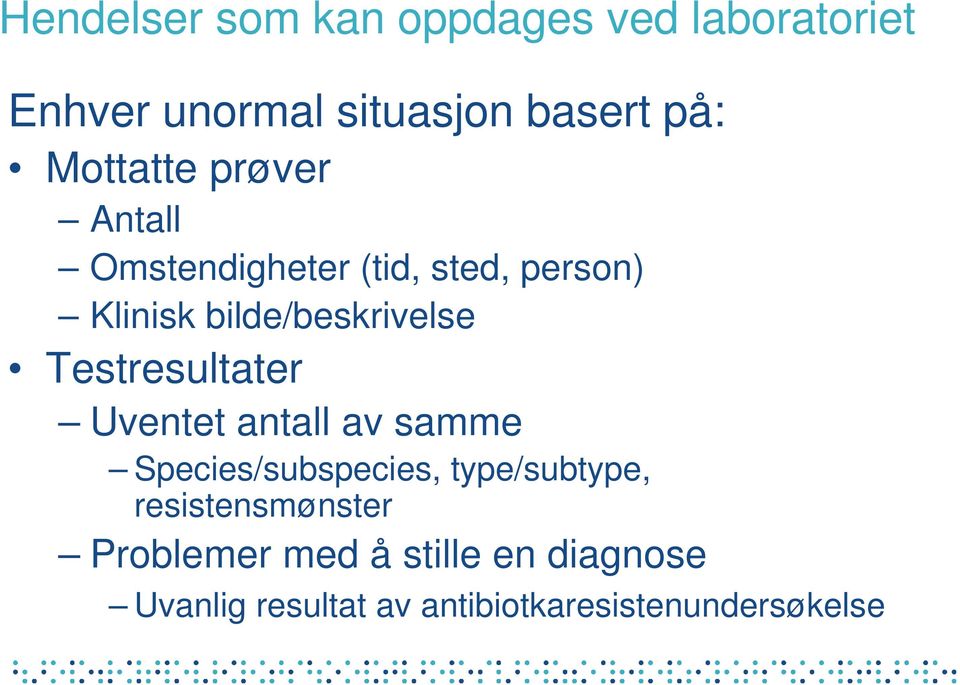 Testresultater Uventet antall av samme Species/subspecies, type/subtype,