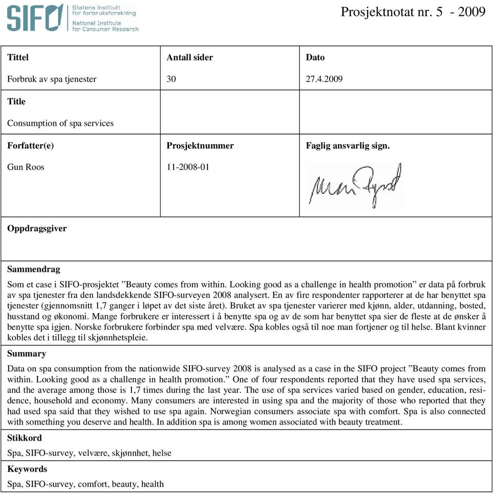 Looking good as a challenge in health promotion er data på forbruk av spa tjenester fra den landsdekkende SIFO-surveyen 2008 analysert.