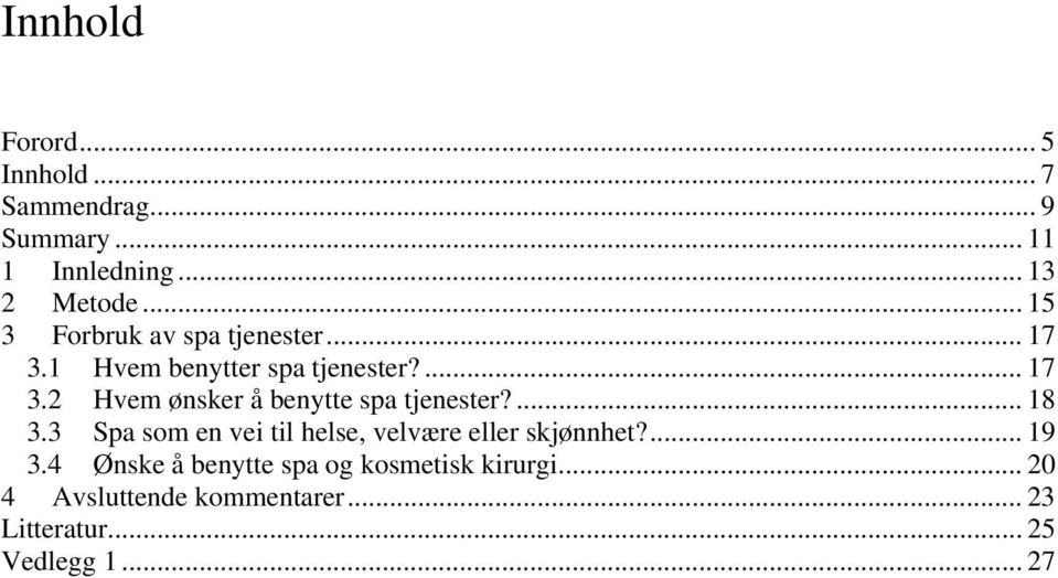 ... 18 3.3 Spa som en vei til helse, velvære eller skjønnhet?... 19 3.