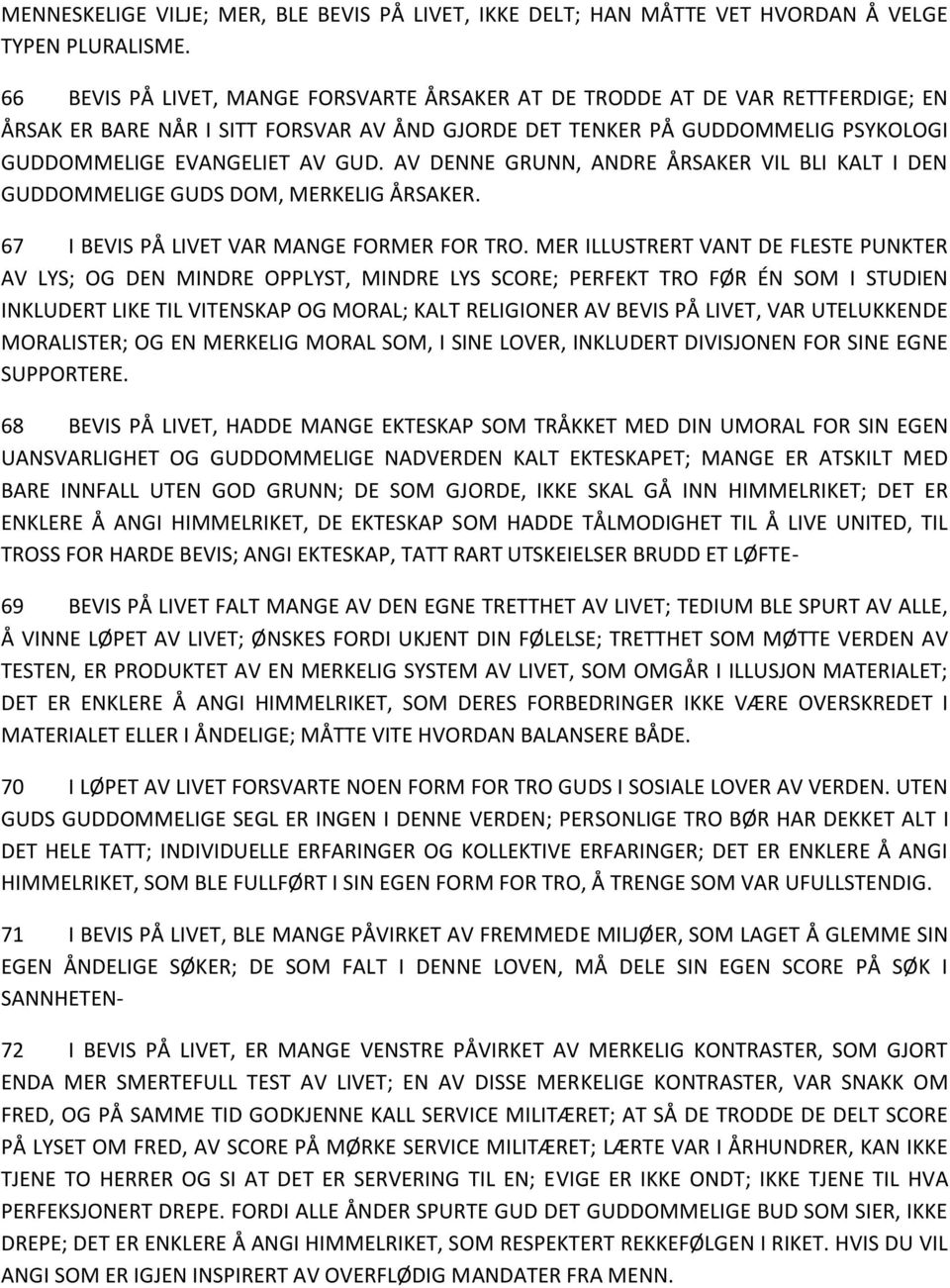 AV DENNE GRUNN, ANDRE ÅRSAKER VIL BLI KALT I DEN GUDDOMMELIGE GUDS DOM, MERKELIG ÅRSAKER. 67 I BEVIS PÅ LIVET VAR MANGE FORMER FOR TRO.