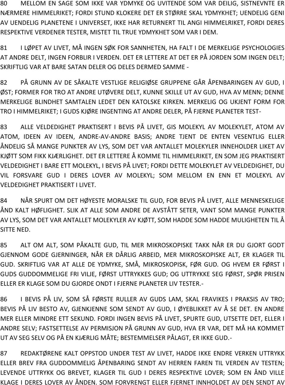 81 I LØPET AV LIVET, MÅ INGEN SØK FOR SANNHETEN, HA FALT I DE MERKELIGE PSYCHOLOGIES AT ANDRE DELT, INGEN FORBLIR I VERDEN.