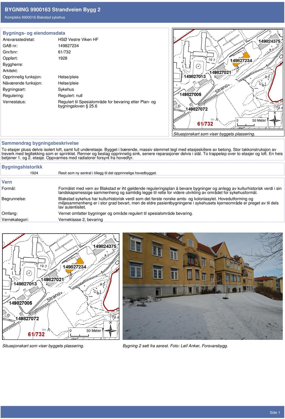 Renner og beslag opprinnelig sink, senere reparasjoner delvis i stål. To trappeløp over to etasjer og loft. En heis betjener 1. og 2. etasje. Oppvarmes med radiatorer forsynt fra hovedfyr.