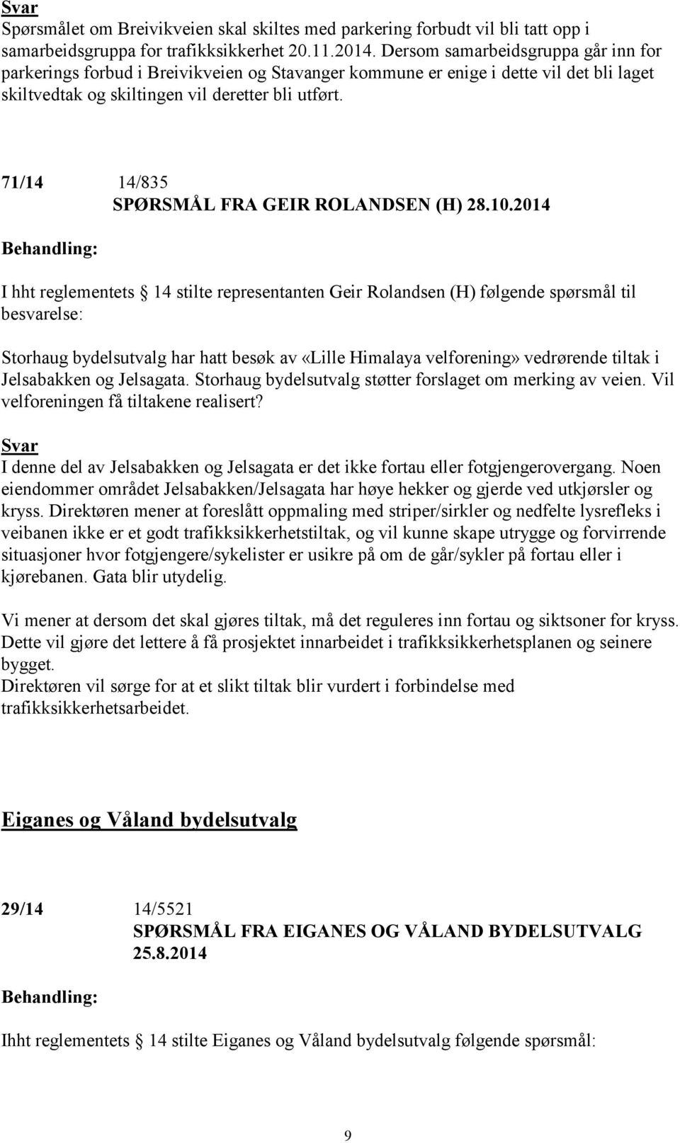 71/14 14/835 SPØRSMÅL FRA GEIR ROLANDSEN (H) 28.10.