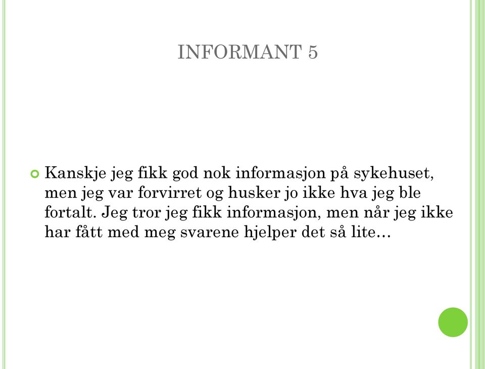 hva jeg ble fortalt.