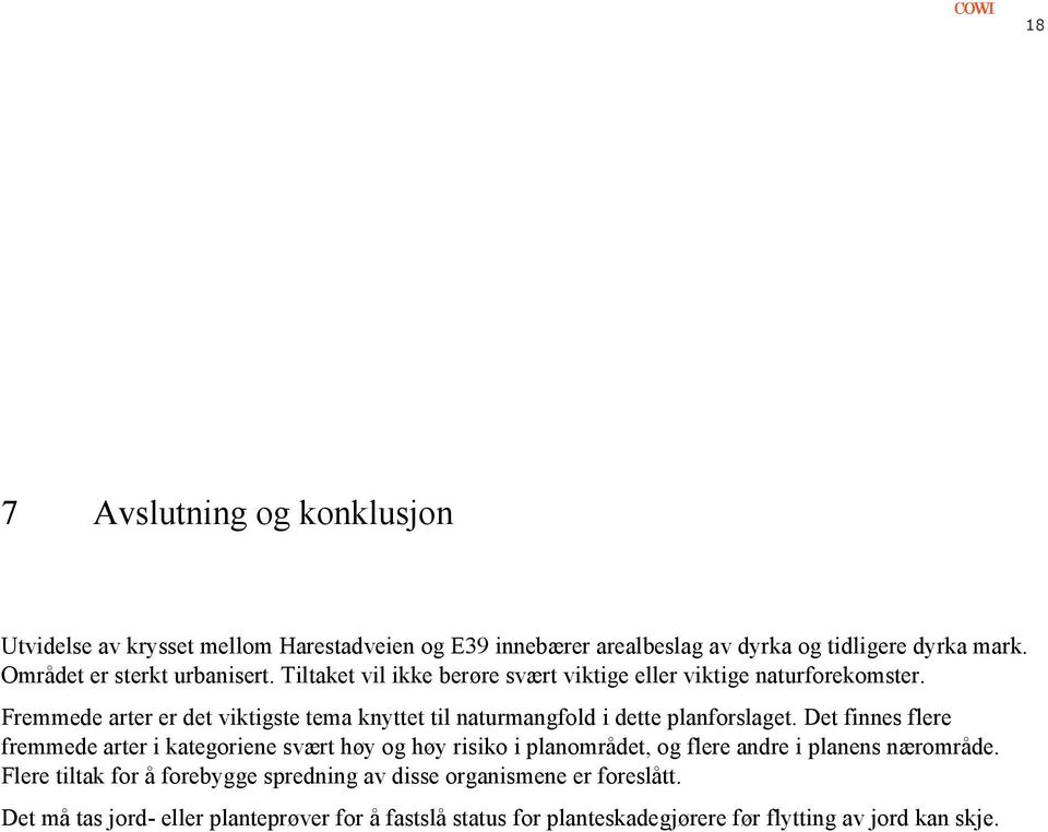 Fremmede arter er det viktigste tema knyttet til naturmangfold i dette planforslaget.