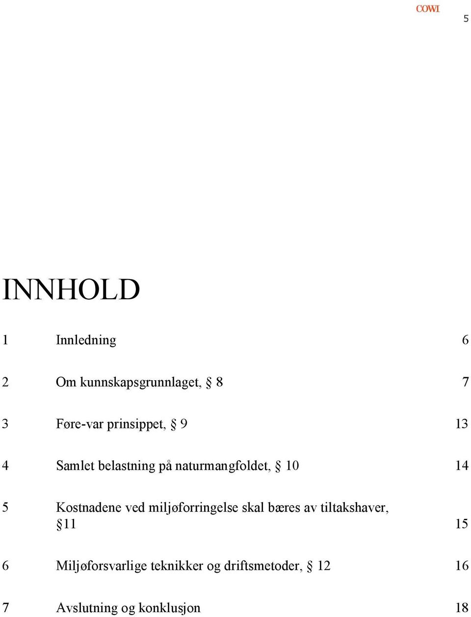 Kostnadene ved miljøforringelse skal bæres av tiltakshaver, 11 15 6