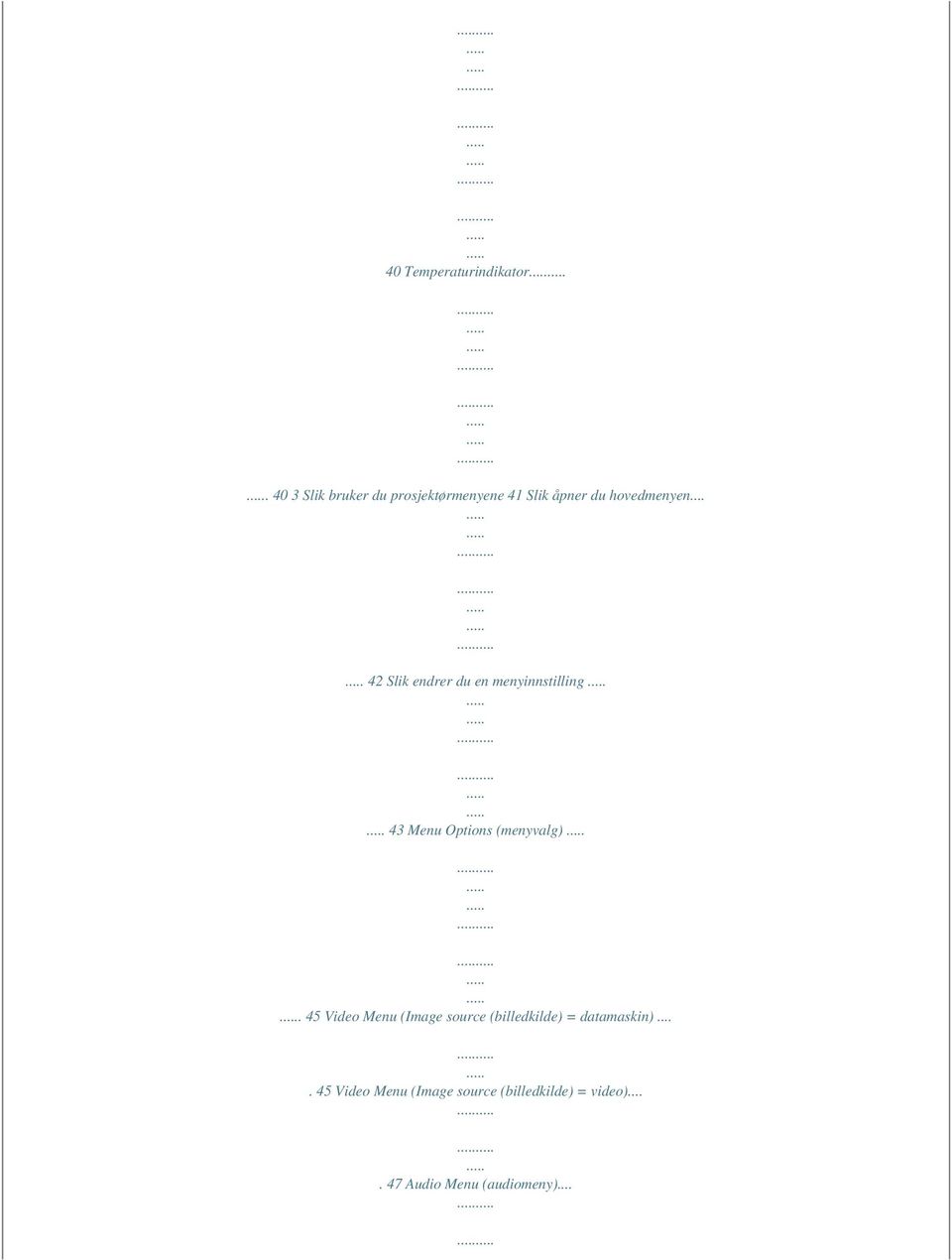 .. 42 Slik endrer du en menyinnstilling 43 Menu Options (menyvalg).