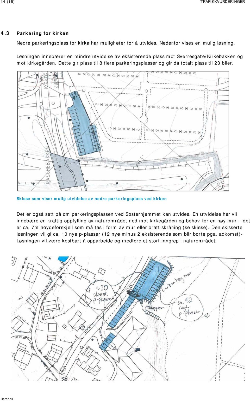 Skisse som viser mulig utvidelse av nedre parkeringsplass ved kirken Det er også sett på om parkeringsplassen ved Søsterhjemmet kan utvides.