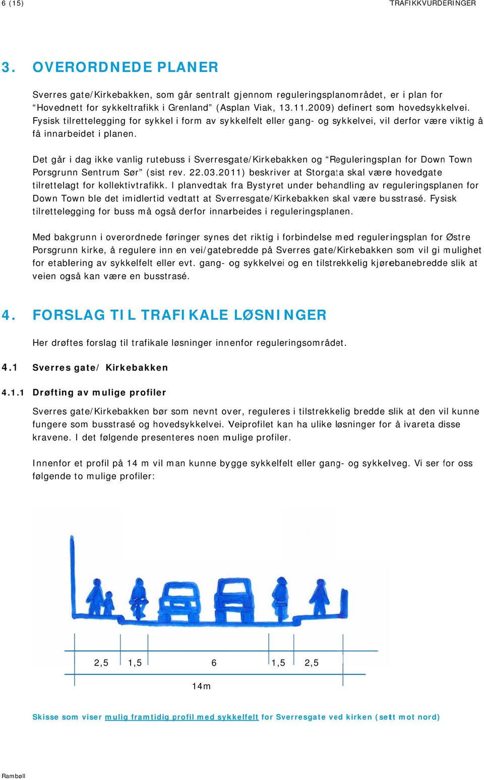 Det går i dag ikke vanlig rutebuss i Sverresgate/Kirkebakken og Reguleringsplan for Down Town Porsgrunn Sentrum Sør (sist rev. 22.03.