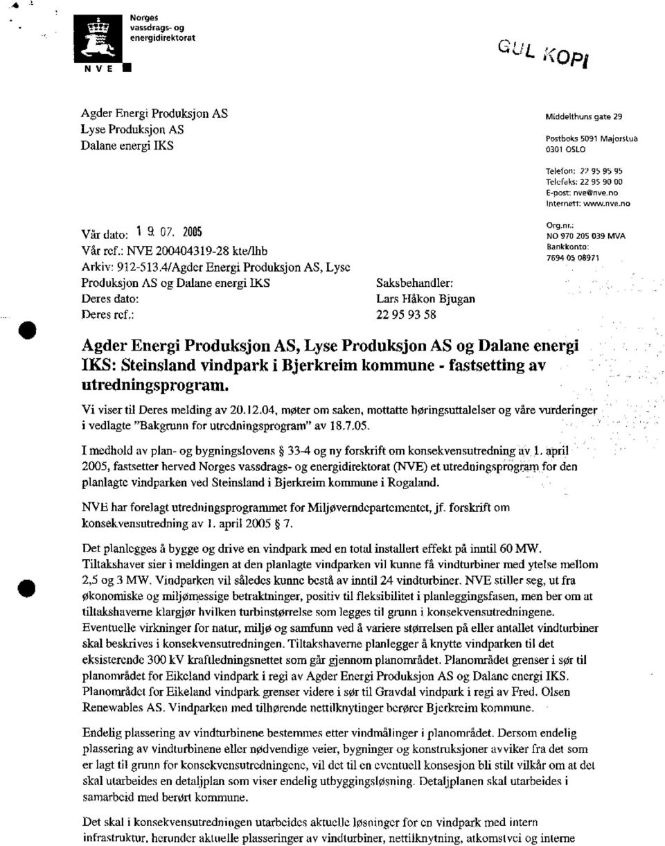 4/Agder Energi Produksjon AS, Lyse Produksjon AS og Dalane energi IRS Saksbehandler: Deres dato: Lars Flåkon Bjugan Deres ref.