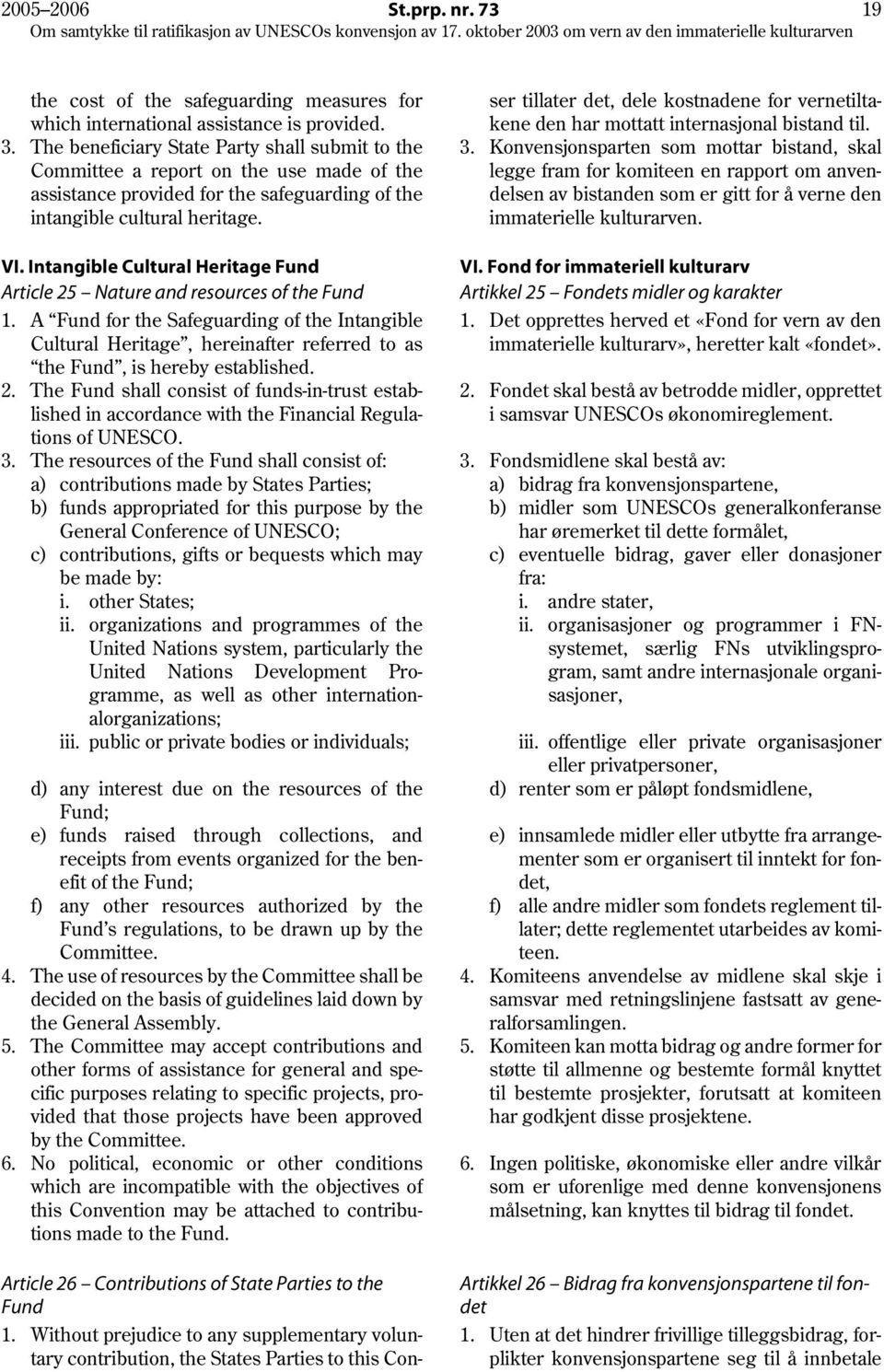 Intangible Cultural Heritage Fund Article 25 Nature and resources of the Fund 1.