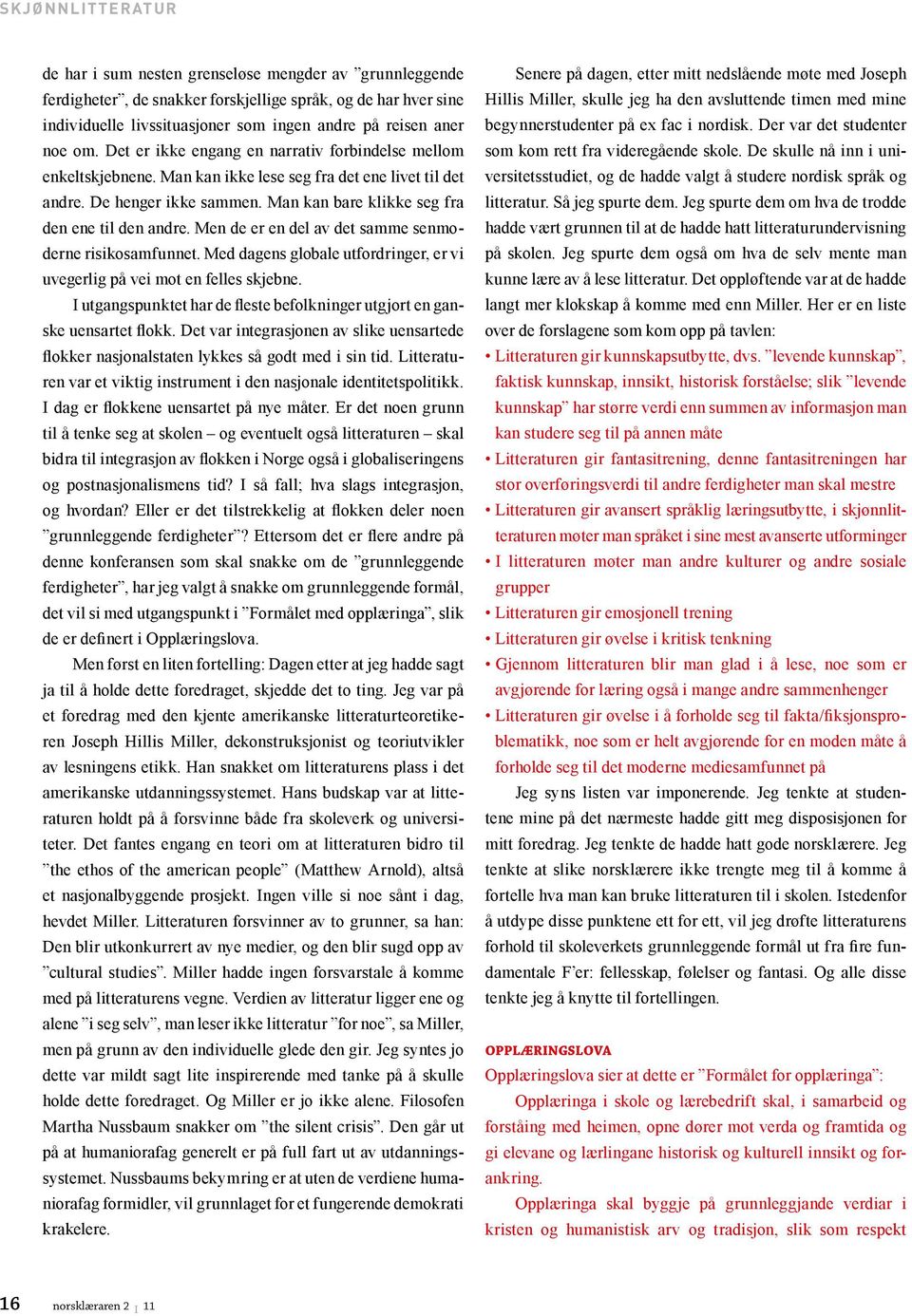 Men de er en del av det samme senmoderne risikosamfunnet. Med dagens globale utfordringer, er vi uvegerlig på vei mot en felles skjebne.