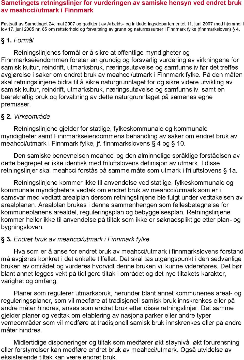 . juni 2005 nr. 85 om rettsforhold og forvaltning av grunn og naturressurser i Finnmark fylke (finnmarksloven) 4. 1.