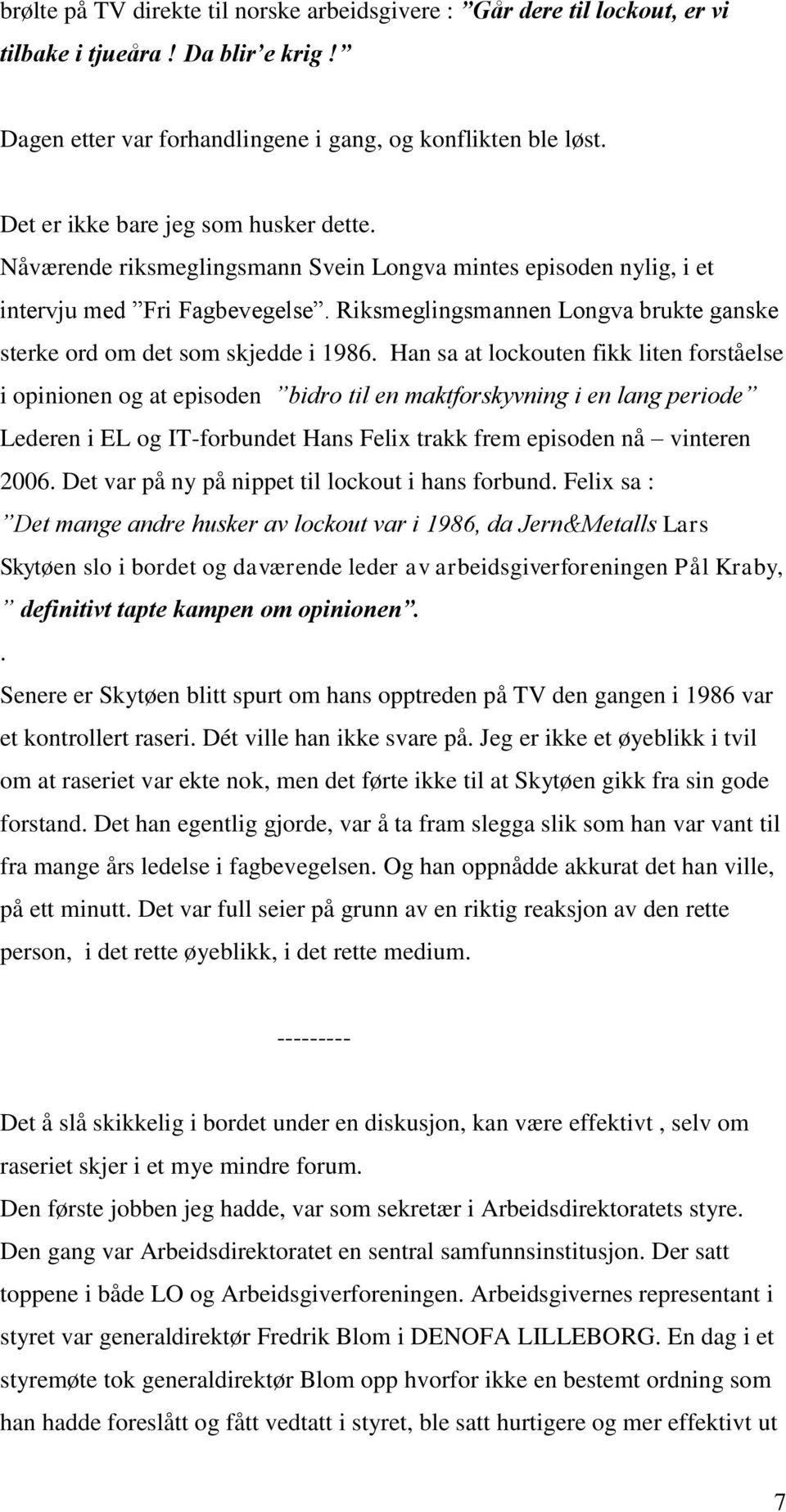 Riksmeglingsmannen Longva brukte ganske sterke ord om det som skjedde i 1986.