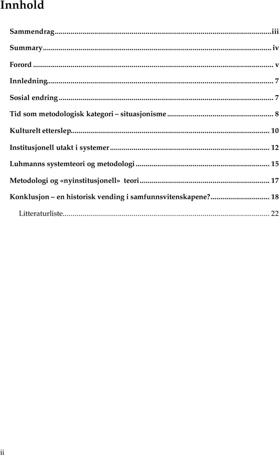 .. 10 Institusjonell utakt i systemer... 12 Luhmanns systemteori og metodologi.