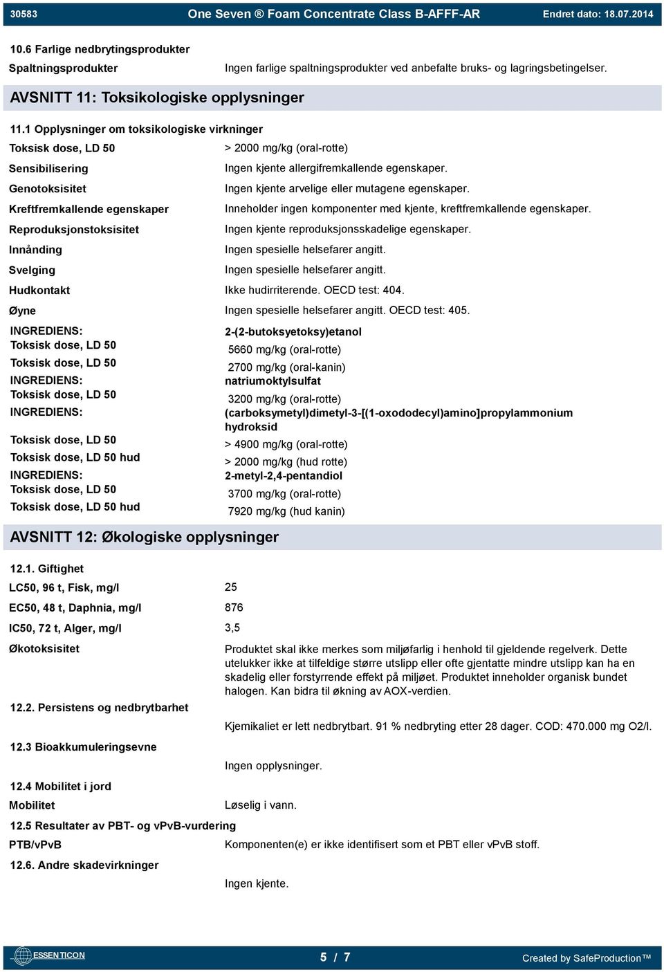 allergifremkallende egenskaper. Ingen kjente arvelige eller mutagene egenskaper. Inneholder ingen komponenter med kjente, kreftfremkallende egenskaper. Ingen kjente reproduksjonsskadelige egenskaper.