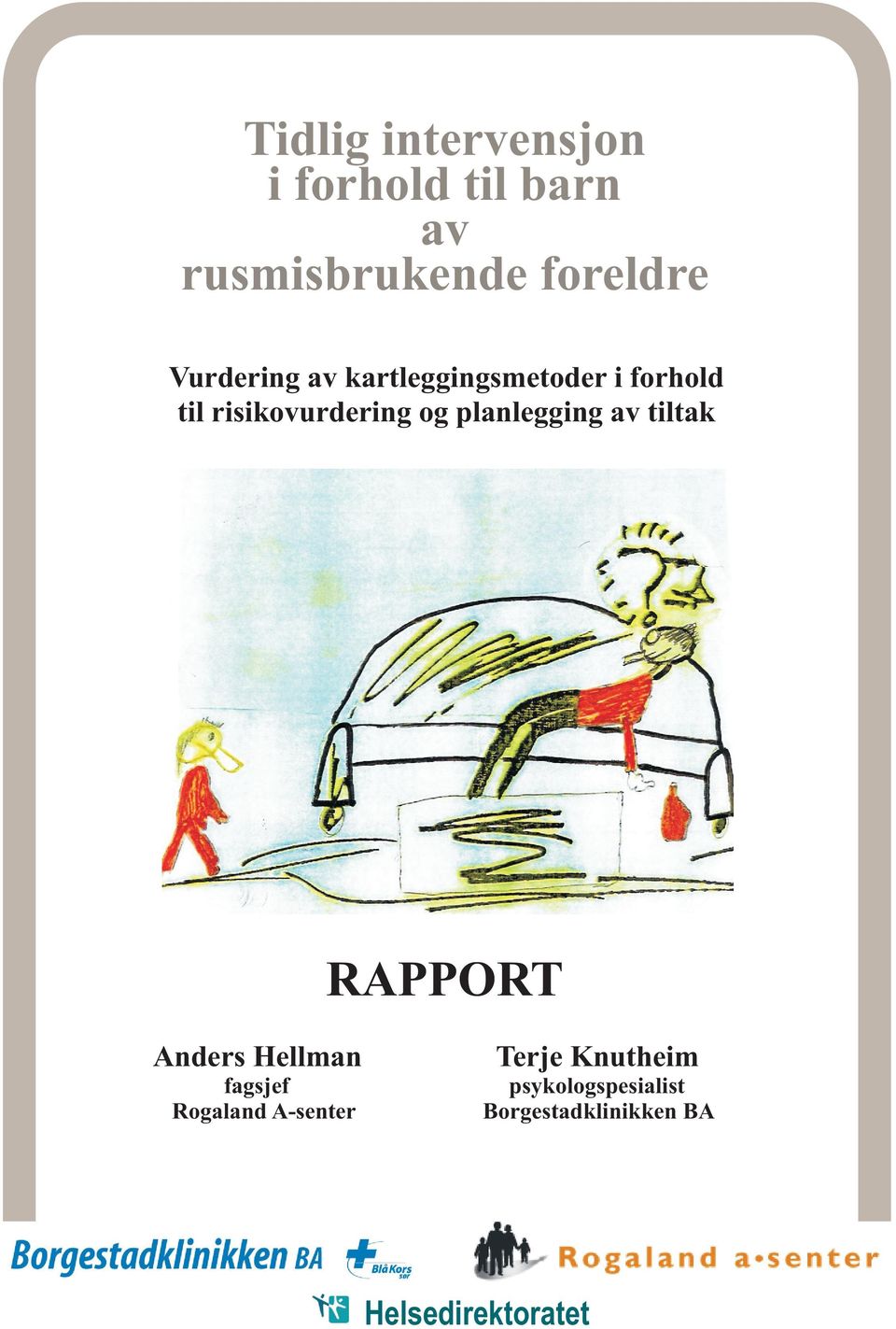 planlegging av tiltak RAPPORT Anders Hellman Terje Knutheim fagsjef