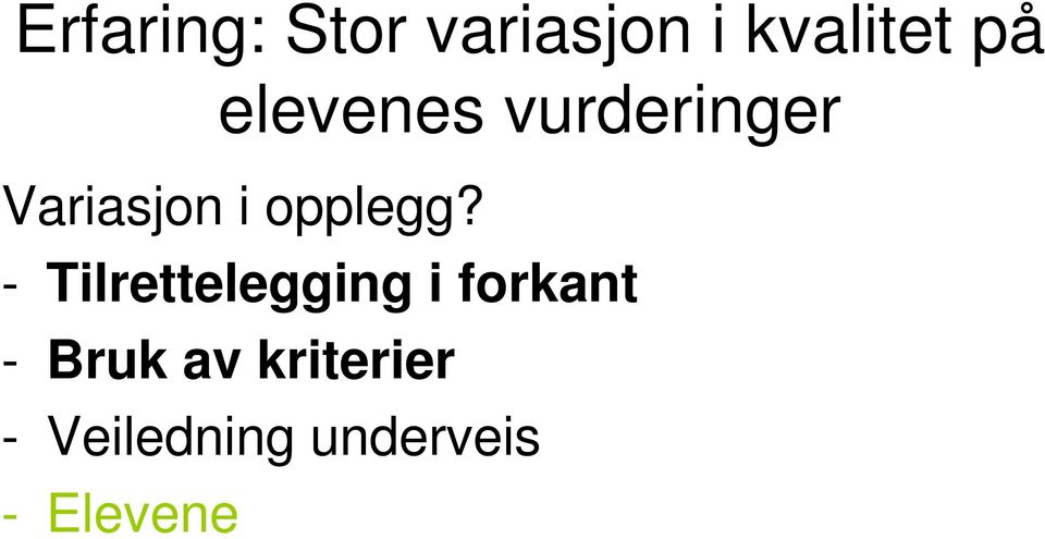 - Tilrettelegging i forkant - Bruk av