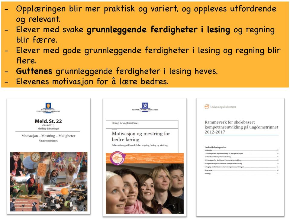 Hensikten er å utvikle skolens samlede kunnskap, blir færre.