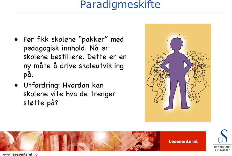 Dette er en ny måte å drive skoleutvikling på.