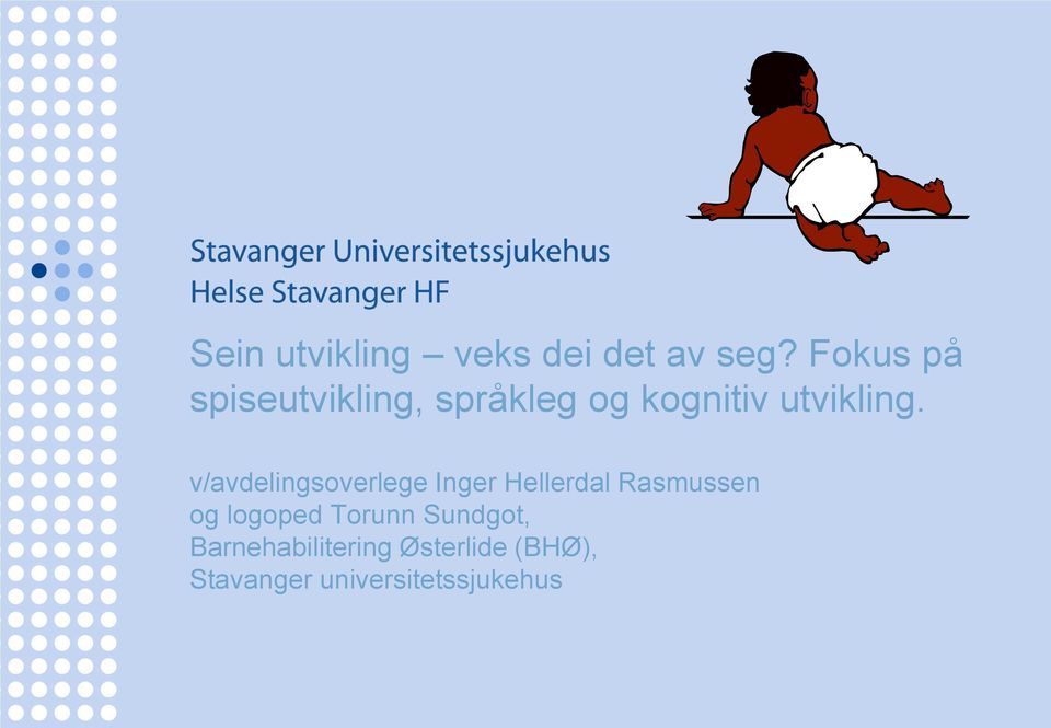 v/avdelingsoverlege Inger Hellerdal Rasmussen og logoped